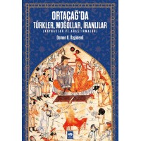 Ortaçağda Türkler, Moğollar, İranlılar Kaynaklar ve Araştırmalar