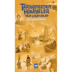 Tarihimizden Hikayeler Islık Çalan Oklar