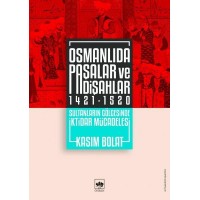 Osmanlıda Paşalar ve Padişahlar 1421 1520