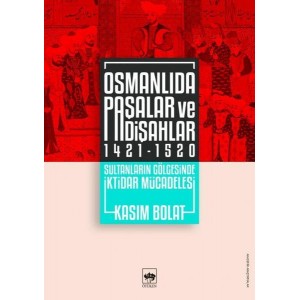 Osmanlıda Paşalar ve Padişahlar 1421 1520