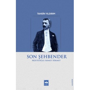 Son Şehbender Müftüoğlu Ahmet Hikmet