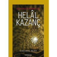 Hayatımızın Mihenk Taşı Helal Kazanç