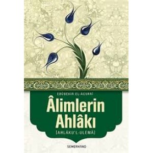 Alimlerin Ahlakı Ahlaku'l Ulema Alimlerin Ahlakı Ahlaku'l Ulema