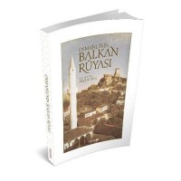 Osmanlının Balkan Rüyası