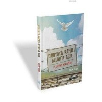 Dünyaya Kapalı Allah'a Açık Cezaevine Mektuplar