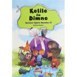 Kelile ile Dimne Karakter Eğitim Masalları 2 Kelile ile Dimne Karakter Eğitim Masalları 2