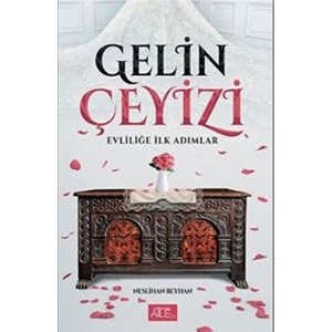 Gelin Çeyizi Evliliğe İlk Adımlar Gelin Çeyizi Evliliğe İlk Adımlar