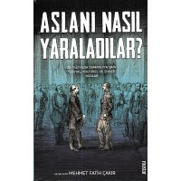 Aslanı Nasıl Yaraladılar