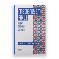 Medeniyet Aklı İnsan Mekan Zaman