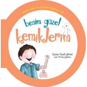 Organlarımla Allaha Şükrediyorum 10 Benim Güzel Kemiklerim