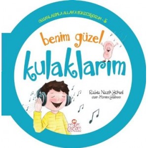 Organlarımla Allaha Şükrediyorum 5 Benim Güzel Kulaklarım