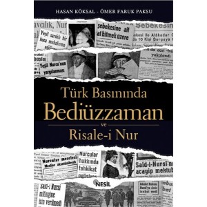 Türk Basınında Bediüzzaman ve Risale i Nur Türk Basınında Bediüzzaman ve Risale i Nur
