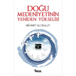 Doğu Medeniyetinin Yeniden Yükselişi Doğu Medeniyetinin Yeniden Yükselişi