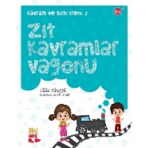 Kavram Ve Bilgi Treni 2 Zıt Kavramlar Vagonu