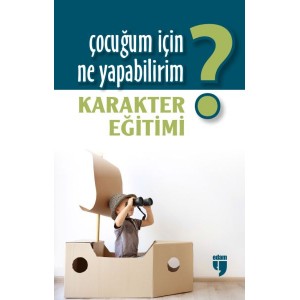 Çocuğum İçin Ne Yapabilirim Karakter Eğitimi