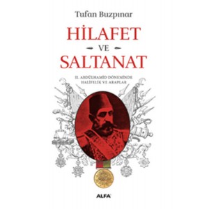 Hilafet ve Saltanat 2. Abdülhamid Döneminde Halifelik ve Araplar