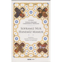 Soframız Nur Hanemiz Mamur Osmanlı Maddi Kültüründe Yemek ve Barınak