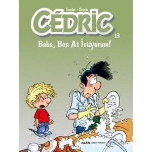 Cedric 13 Baba, Ben At İstiyorum