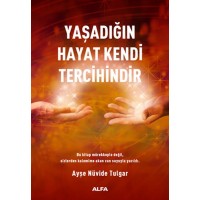 Yaşadığın Hayat Kendi Tercihindir