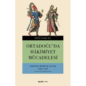 Ortadoğuda Hakimiyet Mücadelesi Osmanlı Memlük Savaşı 1485 1491