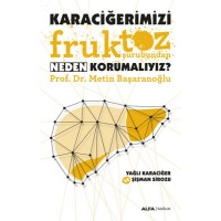 Karaciğerimizi Fruktoz Şurubundan Neden Korumalıyız