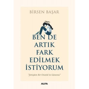 Ben De Artık Fark Edilmek İstiyorum