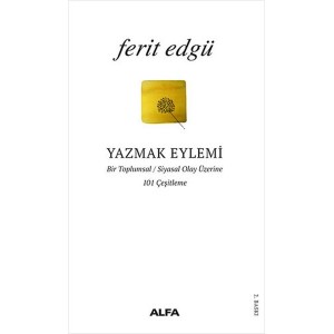 Yazmak Eylemi Bir Toplumsal Siyasal Olay Üzerine 101 Çeşitleme
