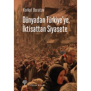 Dünyadan Türkiye'ye, İktisattan Siyasete