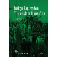 Türkçü Faşizmden Türk İslam Ülküsü'ne