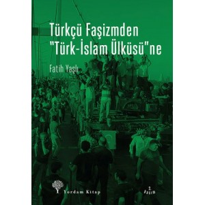 Türkçü Faşizmden Türk İslam Ülküsü'ne