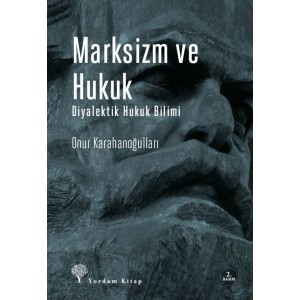 Marksizm ve Hukuk Diyalektik Hukuk Bilimi
