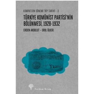 Türkiye Komünist Partisinin Bölünmesi 1928 1932 Türkiye Komünist Partisinin Bölünmesi 1928 1932