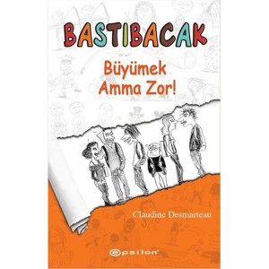Bastıbacak Büyümek Amma Zor