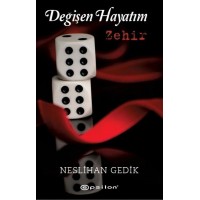 Değişen Hayatım Zehir