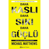 Daha Kaslı Daha Sıkı Daha Güçlü Sağlıklı Vücut Geliştirme Rehberi