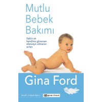 Mutlu Bebek Bakımı Sakin ve Kendine Güvenen Ebeveyn Olmanın Sırları