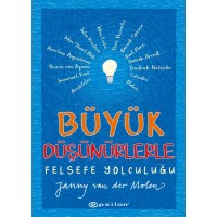 Büyük Düşünürlerle Felsefe Yolculuğu