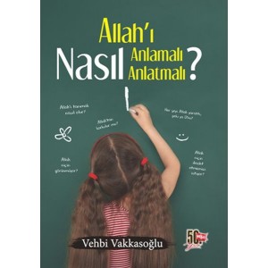Allahı Nasıl Anlamalı Nasıl Anlatmalı