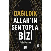 Dağıldık Allahım Sen Topla Bizi Muhabbet Yazıları 1