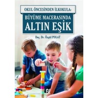 Okul Öncesinde İlkokula Büyüme Macerasında Altın Eşik