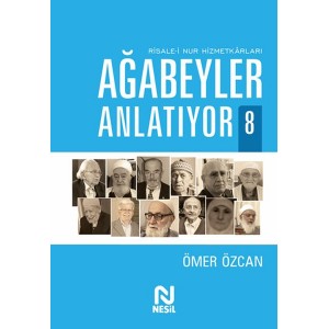 Ağabeyler Anlatıyor 8 Risale i Nur Hizmetkarları