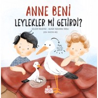Anne Beni Leylekler mi Getirdi