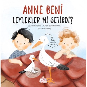 Anne Beni Leylekler mi Getirdi