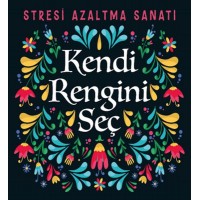 Kendi Rengini Seç Stresi Azaltma Sanatı