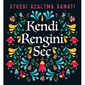Kendi Rengini Seç Stresi Azaltma Sanatı
