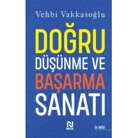 Doğru Düşünme ve Başarma Sanatı