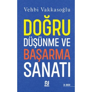Doğru Düşünme ve Başarma Sanatı