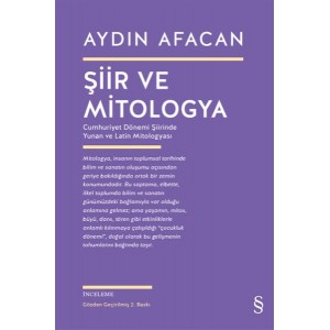 Şiir ve Mitologya Cumhuriyet Dönemi Şiirinde Yunan ve Latin Mitologyası