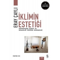 İklimin Estetiği Antroposen Sanatı ve Mimarlığı Üzerine Denemeler