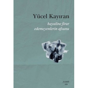 Hayaline Firar Edemeyenlerin Afsunu Hayaline Firar Edemeyenlerin Afsunu